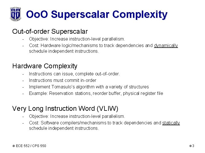 Oo. O Superscalar Complexity Out-of-order Superscalar - Objective: Increase instruction-level parallelism. Cost: Hardware logic/mechanisms