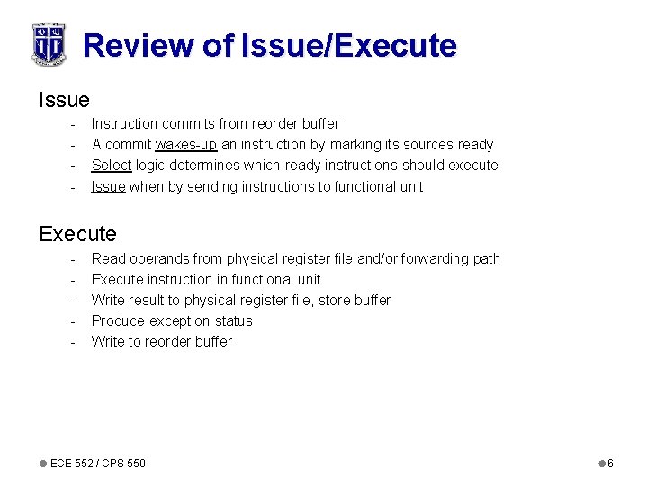 Review of Issue/Execute Issue - Instruction commits from reorder buffer A commit wakes-up an