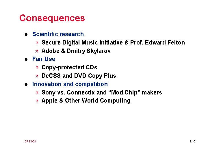 Consequences l l l Scientific research ä Secure Digital Music Initiative & Prof. Edward