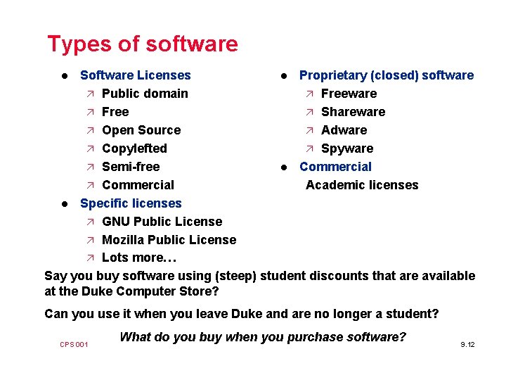 Types of software Software Licenses l Proprietary (closed) software ä Public domain ä Freeware