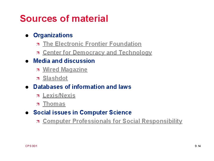 Sources of material l l Organizations ä The Electronic Frontier Foundation ä Center for
