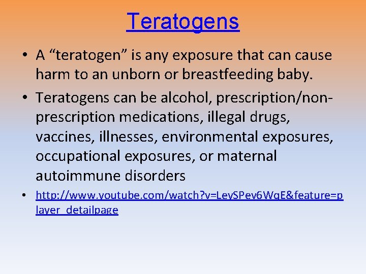 Teratogens • A “teratogen” is any exposure that can cause harm to an unborn