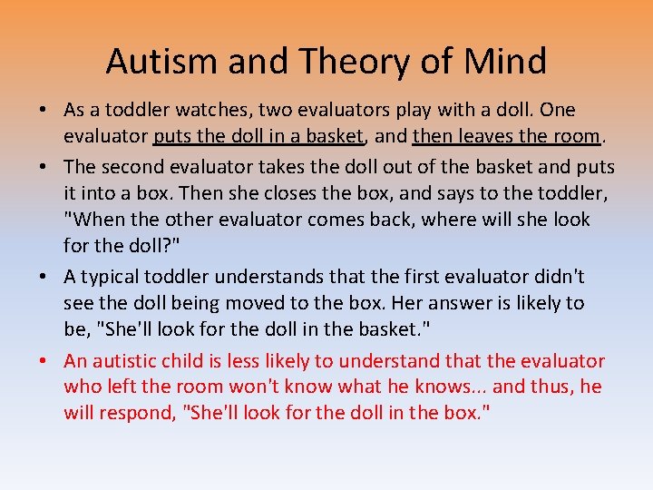 Autism and Theory of Mind • As a toddler watches, two evaluators play with