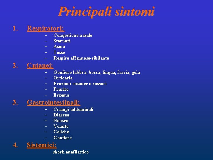 Principali sintomi 1. Respiratori: – – – 2. Cutanei: – – – 3. Gonfiore Principali sintomi 1. Respiratori: – – – 2. Cutanei: – – – 3. Gonfiore