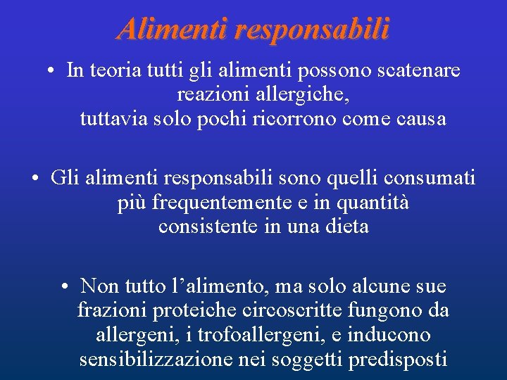 Alimenti responsabili • In teoria tutti gli alimenti possono scatenare reazioni allergiche, tuttavia solo Alimenti responsabili • In teoria tutti gli alimenti possono scatenare reazioni allergiche, tuttavia solo
