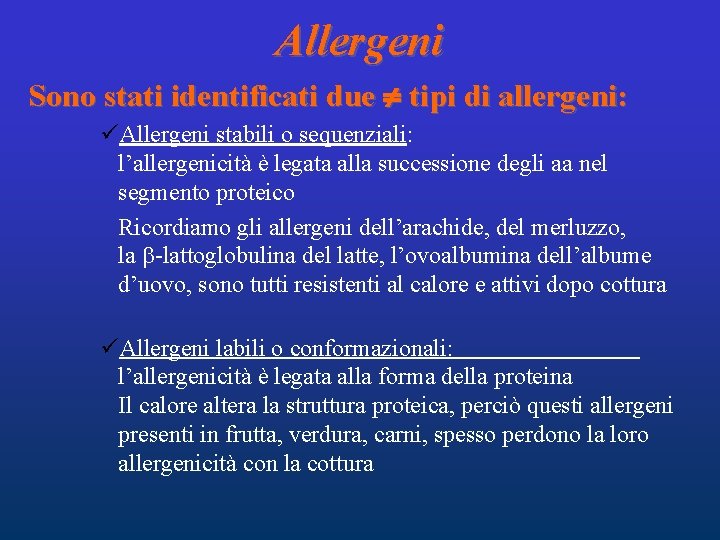Allergeni Sono stati identificati due tipi di allergeni: üAllergeni stabili o sequenziali: l’allergenicità è Allergeni Sono stati identificati due tipi di allergeni: üAllergeni stabili o sequenziali: l’allergenicità è