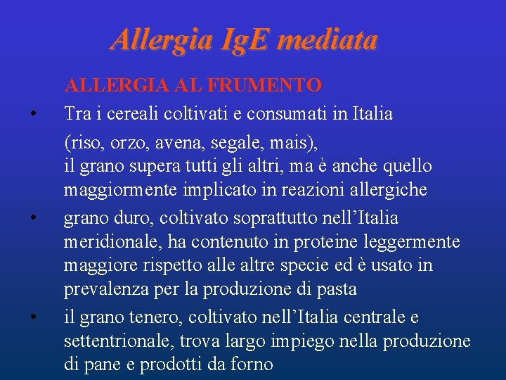Allergia Ig. E mediata ALLERGIA AL FRUMENTO • Tra i cereali coltivati e consumati Allergia Ig. E mediata ALLERGIA AL FRUMENTO • Tra i cereali coltivati e consumati