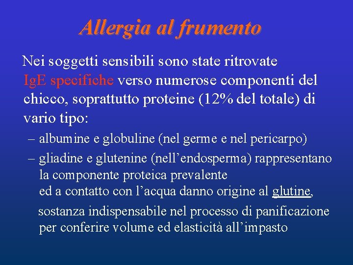 Allergia al frumento Nei soggetti sensibili sono state ritrovate Ig. E specifiche verso numerose Allergia al frumento Nei soggetti sensibili sono state ritrovate Ig. E specifiche verso numerose