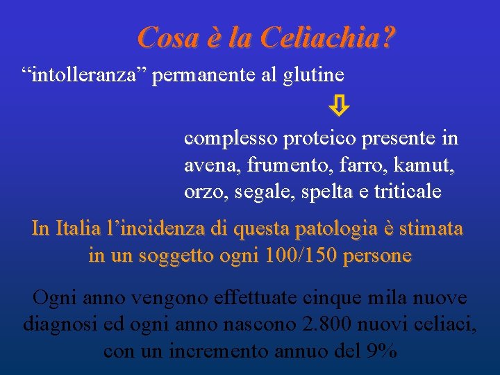 Cosa è la Celiachia? “intolleranza” permanente al glutine complesso proteico presente in avena, frumento, Cosa è la Celiachia? “intolleranza” permanente al glutine complesso proteico presente in avena, frumento,