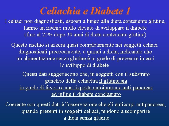 Celiachia e Diabete 1 I celiaci non diagnosticati, esposti a lungo alla dieta contenente Celiachia e Diabete 1 I celiaci non diagnosticati, esposti a lungo alla dieta contenente