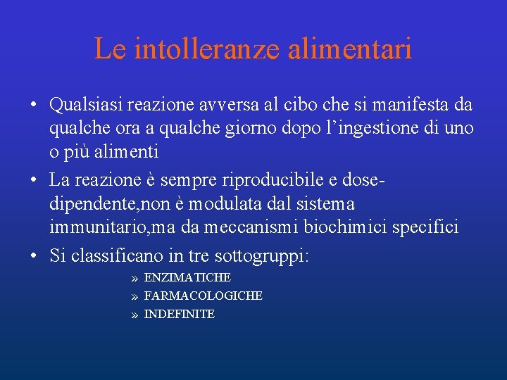 Le intolleranze alimentari • Qualsiasi reazione avversa al cibo che si manifesta da qualche Le intolleranze alimentari • Qualsiasi reazione avversa al cibo che si manifesta da qualche