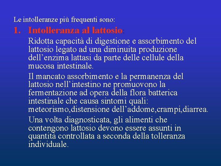 Le intolleranze più frequenti sono: 1. Intolleranza al lattosio: Ridotta capacità di digestione e Le intolleranze più frequenti sono: 1. Intolleranza al lattosio: Ridotta capacità di digestione e