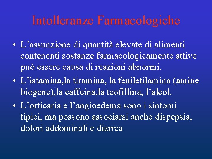 Intolleranze Farmacologiche • L’assunzione di quantità elevate di alimenti contenenti sostanze farmacologicamente attive può Intolleranze Farmacologiche • L’assunzione di quantità elevate di alimenti contenenti sostanze farmacologicamente attive può