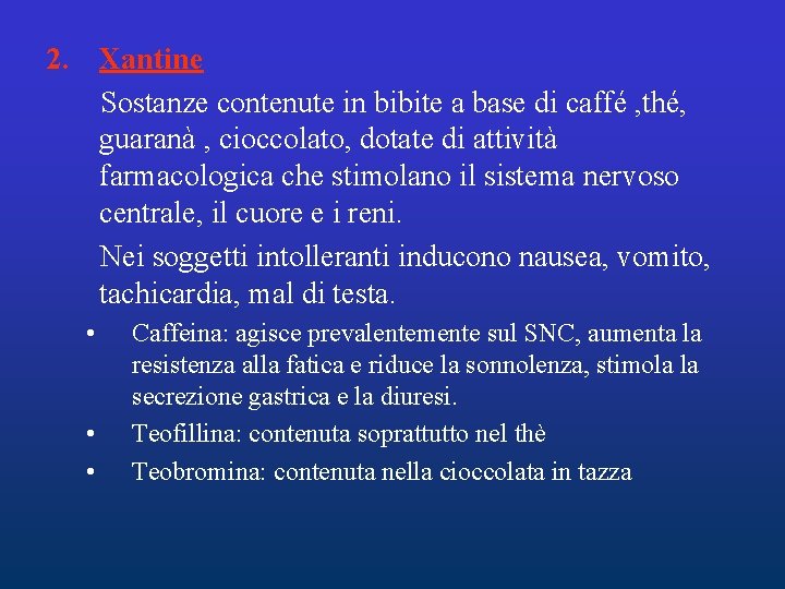 2. Xantine Sostanze contenute in bibite a base di caffé , thé, guaranà , 2. Xantine Sostanze contenute in bibite a base di caffé , thé, guaranà ,