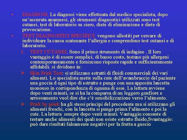 • • DIAGNOSI. La diagnosi viene effettuata dal medico specialista, dopo un’accurata anamnesi, • • DIAGNOSI. La diagnosi viene effettuata dal medico specialista, dopo un’accurata anamnesi,