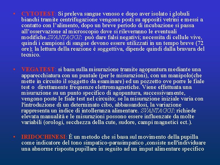 • CYTOTEST: Si preleva sangue venoso e dopo aver isolato i globuli bianchi • CYTOTEST: Si preleva sangue venoso e dopo aver isolato i globuli bianchi