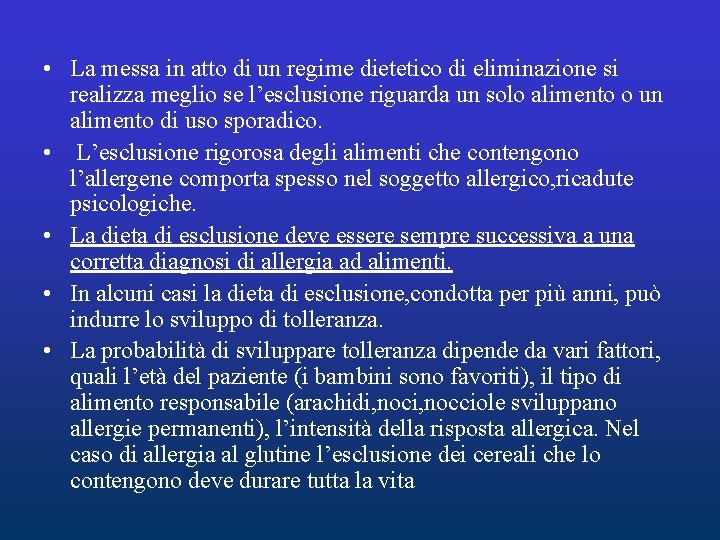 • La messa in atto di un regime dietetico di eliminazione si realizza • La messa in atto di un regime dietetico di eliminazione si realizza