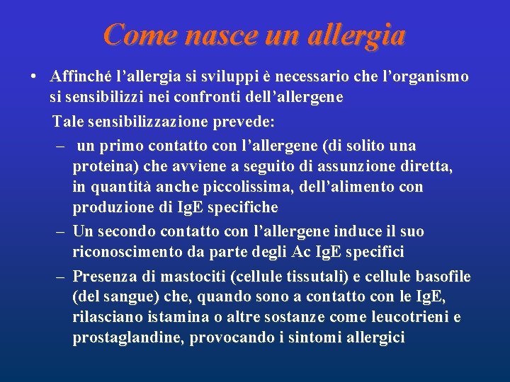 Come nasce un allergia • Affinché l’allergia si sviluppi è necessario che l’organismo si Come nasce un allergia • Affinché l’allergia si sviluppi è necessario che l’organismo si