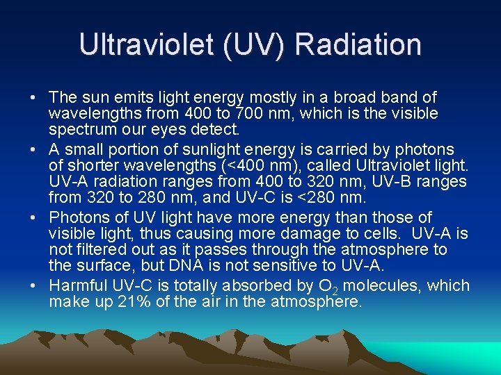Ultraviolet (UV) Radiation • The sun emits light energy mostly in a broad band