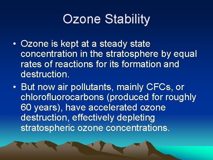 Ozone Stability • Ozone is kept at a steady state concentration in the stratosphere