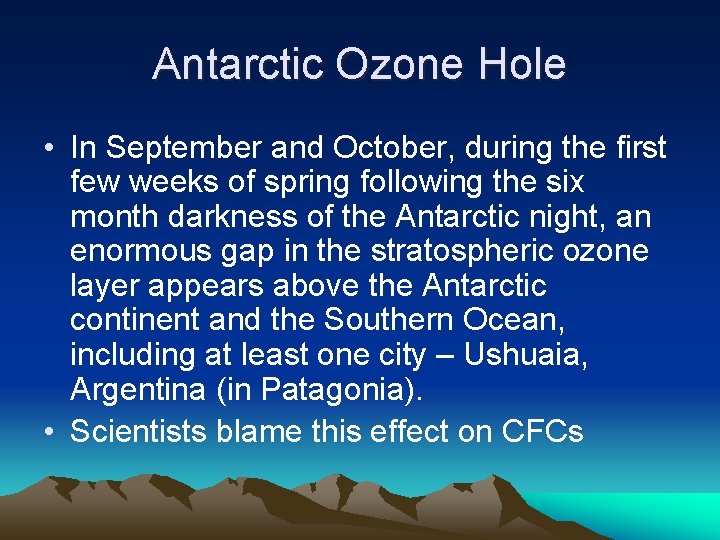 Antarctic Ozone Hole • In September and October, during the first few weeks of