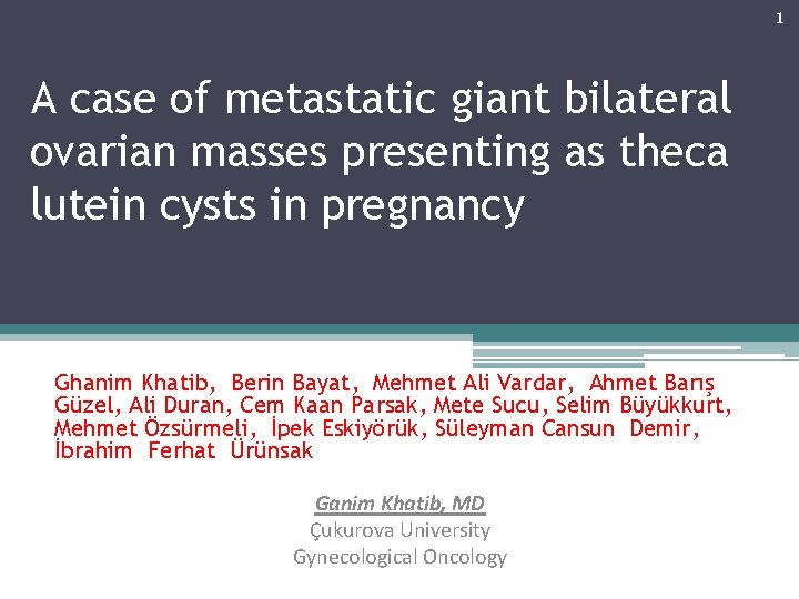 1 A case of metastatic giant bilateral ovarian masses presenting as theca lutein cysts