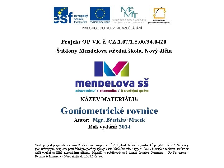 Projekt OP VK č. CZ. 1. 07/1. 5. 00/34. 0420 Šablony Mendelova střední škola,