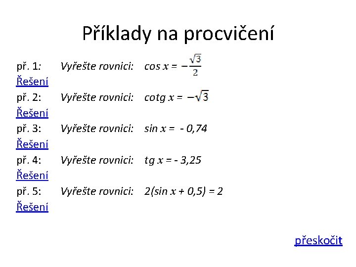 Příklady na procvičení př. 1: Řešení př. 2: Řešení př. 3: Řešení př. 4: