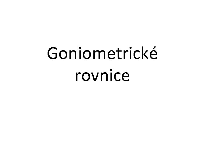 Goniometrické rovnice 