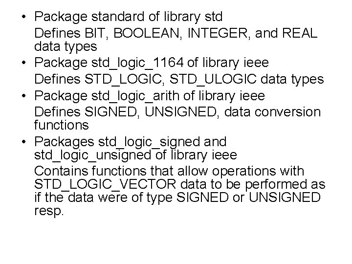  • Package standard of library std Defines BIT, BOOLEAN, INTEGER, and REAL data