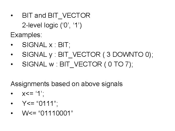  • BIT and BIT_VECTOR 2 -level logic (‘ 0’, ‘ 1’) Examples: •