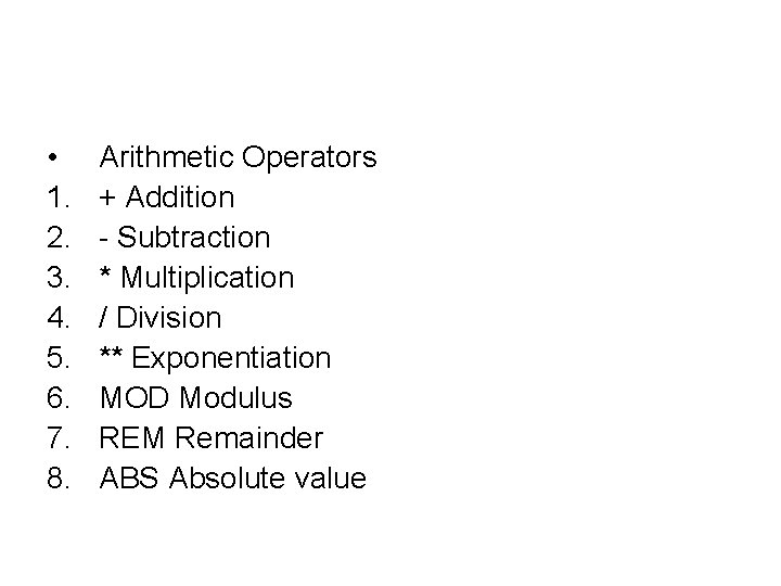  • 1. 2. 3. 4. 5. 6. 7. 8. Arithmetic Operators + Addition