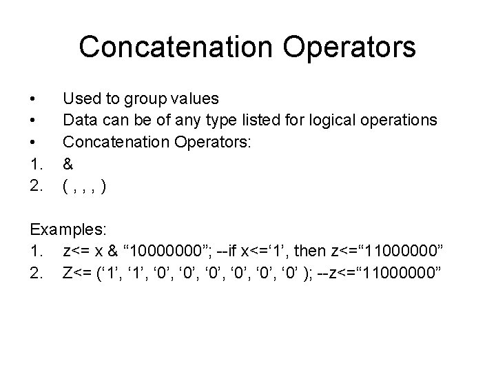 Concatenation Operators • • • 1. 2. Used to group values Data can be