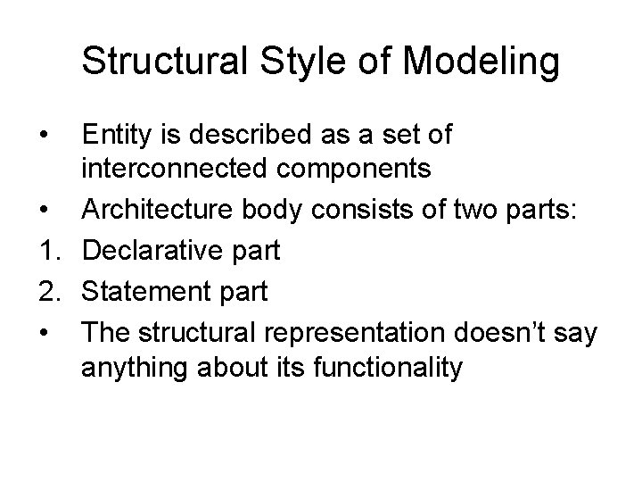 Structural Style of Modeling • Entity is described as a set of interconnected components