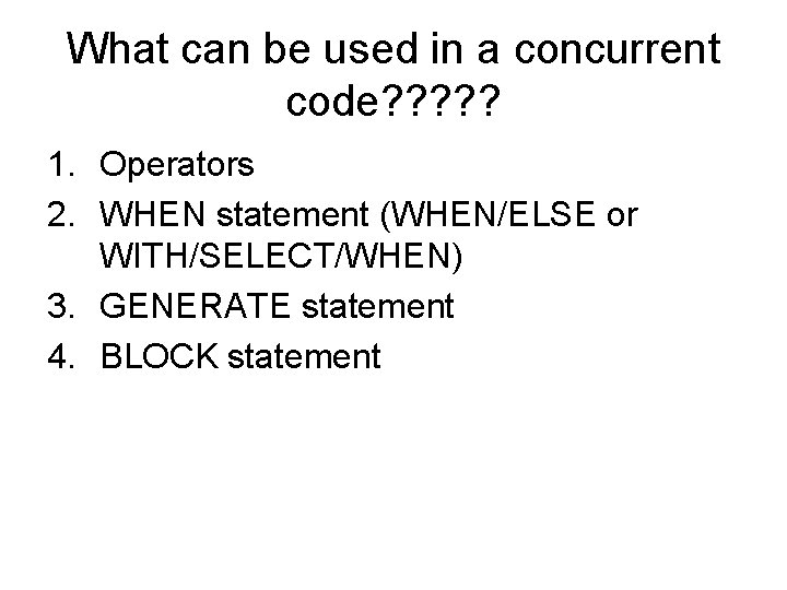 What can be used in a concurrent code? ? ? 1. Operators 2. WHEN