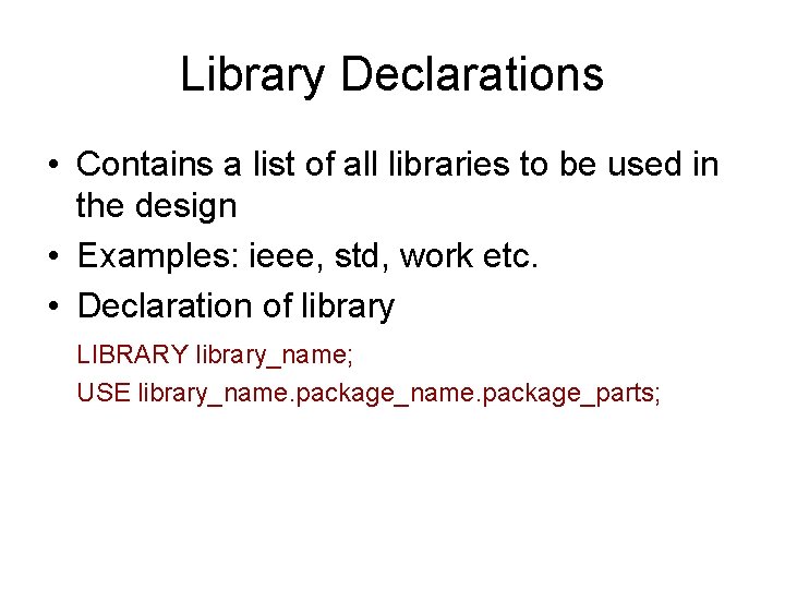 Library Declarations • Contains a list of all libraries to be used in the