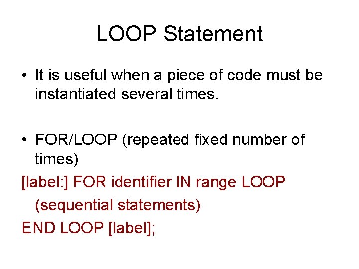 LOOP Statement • It is useful when a piece of code must be instantiated LOOP Statement • It is useful when a piece of code must be instantiated