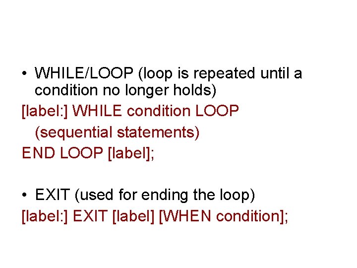  • WHILE/LOOP (loop is repeated until a condition no longer holds) [label: ]