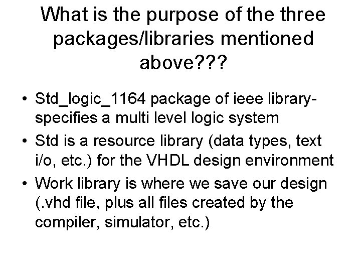 What is the purpose of the three packages/libraries mentioned above? ? ? • Std_logic_1164