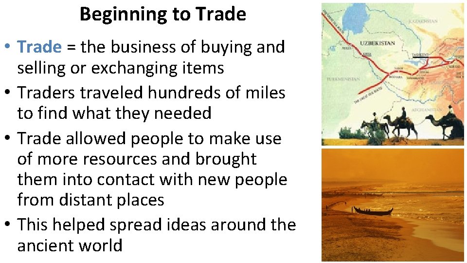 Beginning to Trade • Trade = the business of buying and selling or exchanging