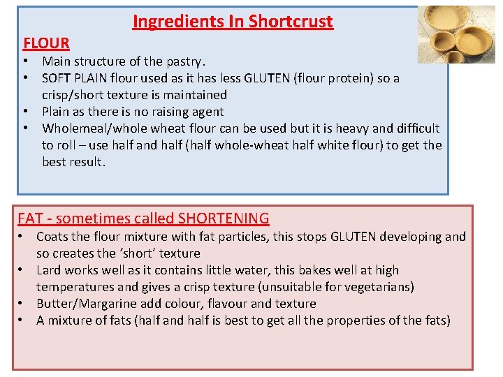 FLOUR Ingredients In Shortcrust • Main structure of the pastry. • SOFT PLAIN flour