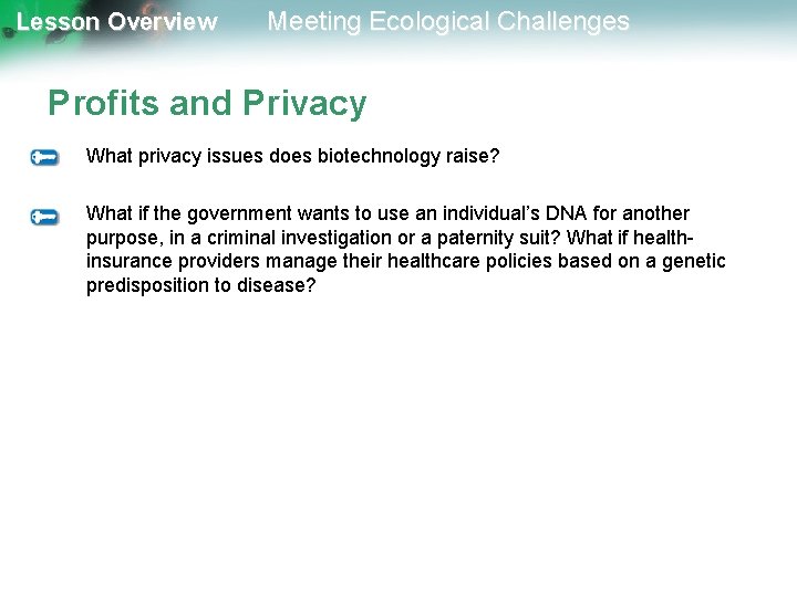 Lesson Overview Meeting Ecological Challenges Profits and Privacy What privacy issues does biotechnology raise?
