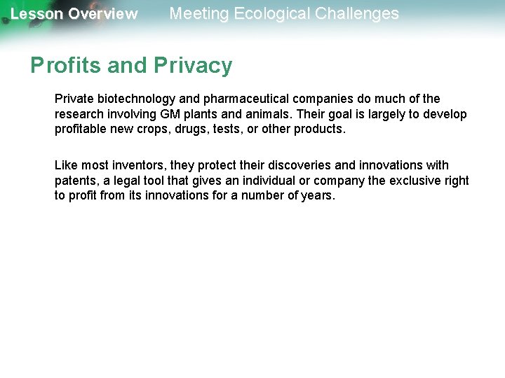 Lesson Overview Meeting Ecological Challenges Profits and Privacy Private biotechnology and pharmaceutical companies do