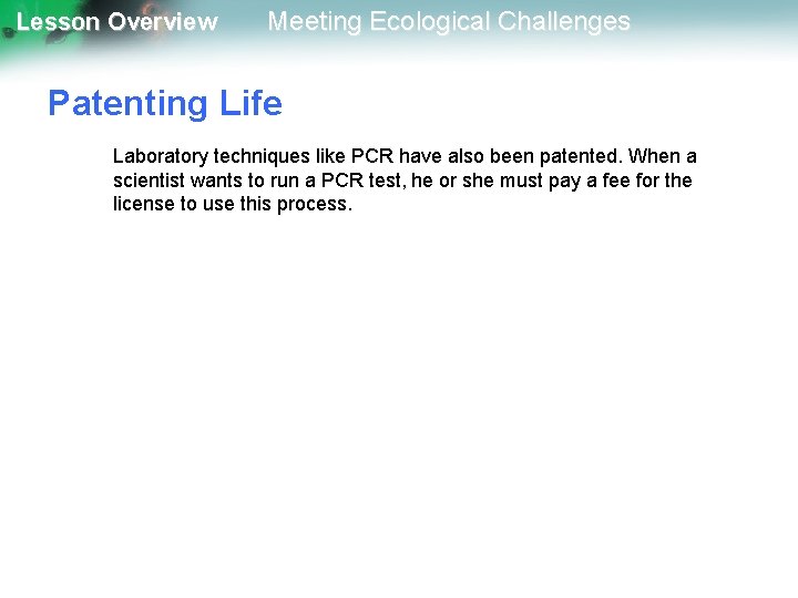 Lesson Overview Meeting Ecological Challenges Patenting Life Laboratory techniques like PCR have also been