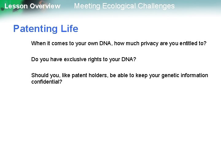 Lesson Overview Meeting Ecological Challenges Patenting Life When it comes to your own DNA,