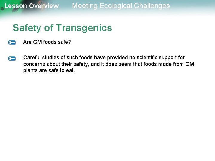Lesson Overview Meeting Ecological Challenges Safety of Transgenics Are GM foods safe? Careful studies