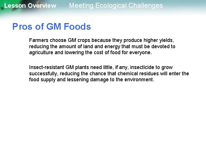 Lesson Overview Meeting Ecological Challenges Pros of GM Foods Farmers choose GM crops because
