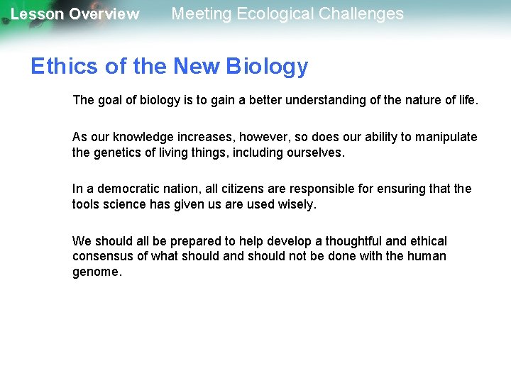 Lesson Overview Meeting Ecological Challenges Ethics of the New Biology The goal of biology