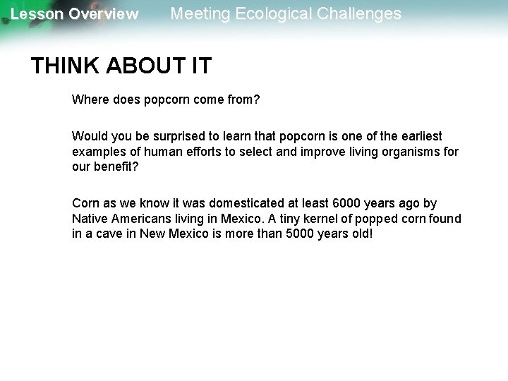 Lesson Overview Meeting Ecological Challenges THINK ABOUT IT Where does popcorn come from? Would