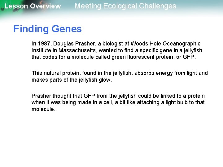 Lesson Overview Meeting Ecological Challenges Finding Genes In 1987, Douglas Prasher, a biologist at